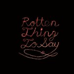 Burning Love - Rotten Thing To Say - CD (2012)